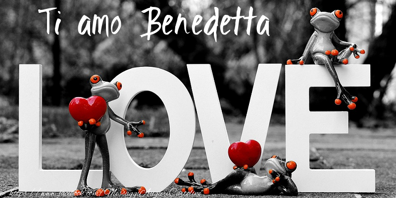 Cartoline d'amore - Ti Amo Benedetta