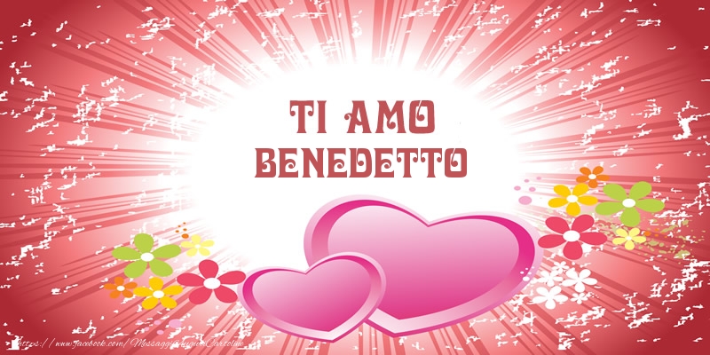 Cartoline d'amore - Cuore & Fiori | Ti amo Benedetto