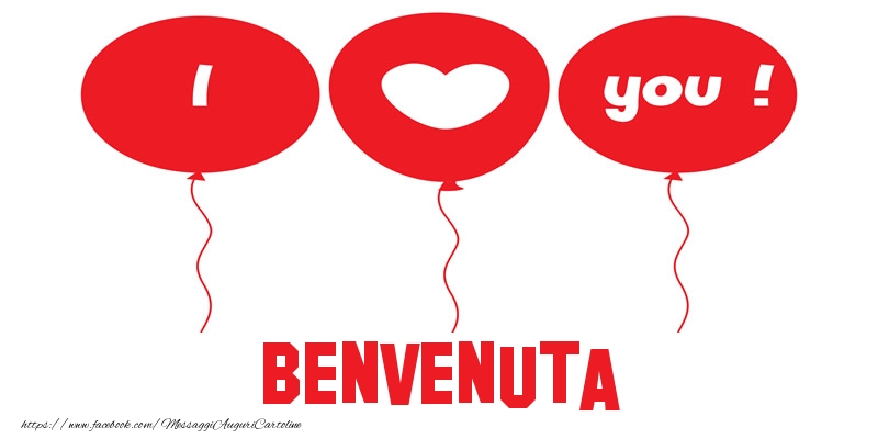 Cartoline d'amore - Cuore & Palloncini | I love you Benvenuta!