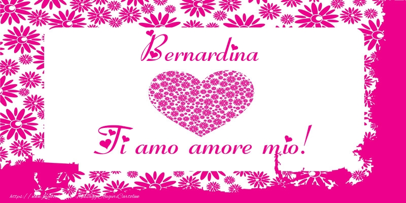 Cartoline d'amore - Bernardina Ti amo amore mio!