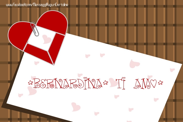 Cartoline d'amore - Bernardina, Ti amo!