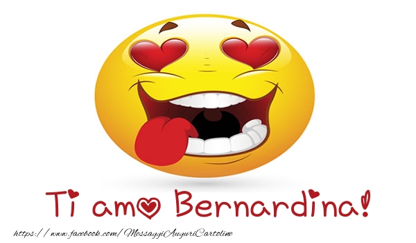 Cartoline d'amore - Cuore & Emoticons | Ti amo Bernardina!