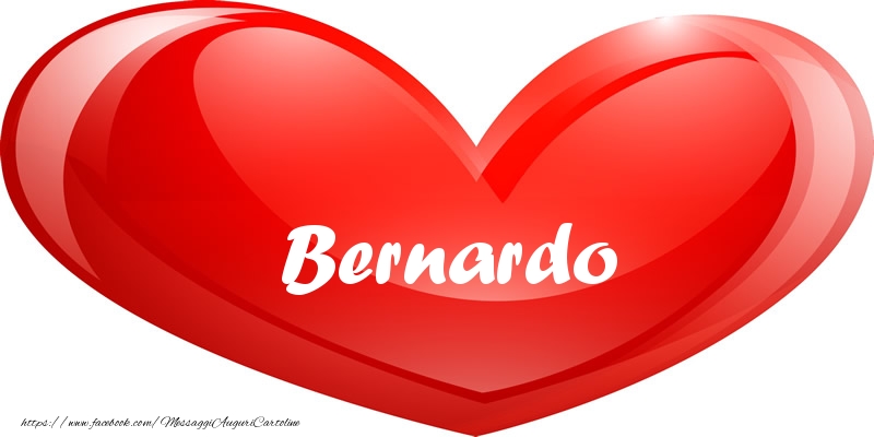 Cartoline d'amore -  Il nome Bernardo nel cuore
