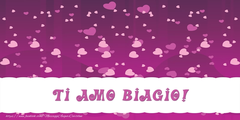 Cartoline d'amore - Cuore | Ti amo Biagio!
