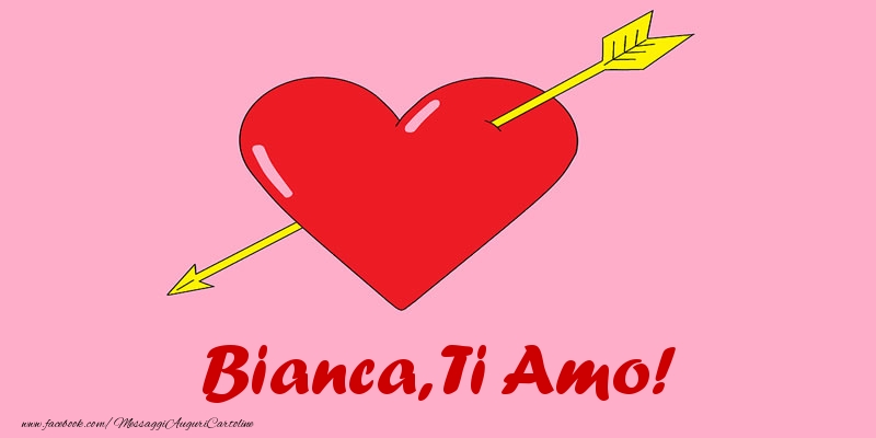 Cartoline d'amore - Cuore | Bianca, ti amo!