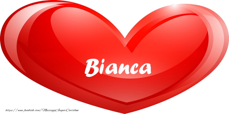Cartoline d'amore -  Il nome Bianca nel cuore