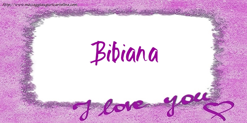 Cartoline d'amore - I love Bibiana!