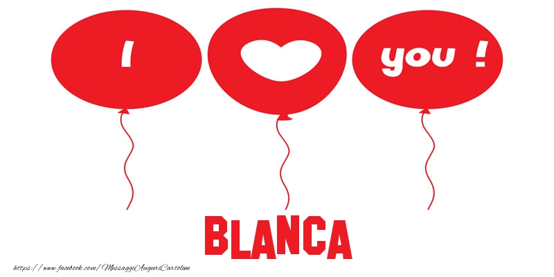 Cartoline d'amore - Cuore & Palloncini | I love you Blanca!