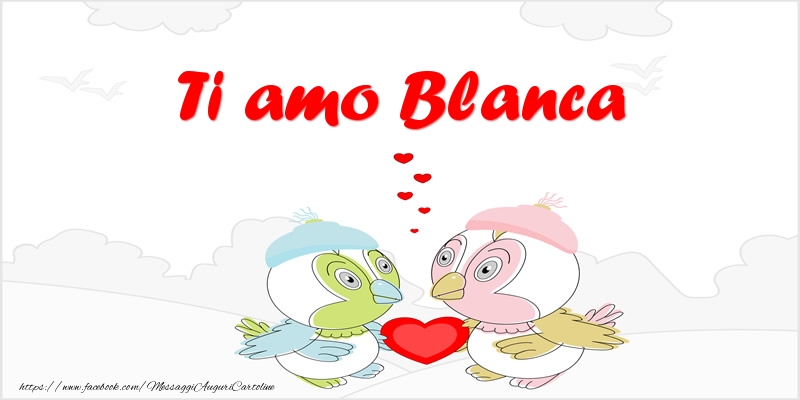 Cartoline d'amore - Animali & Cuore | Ti amo Blanca