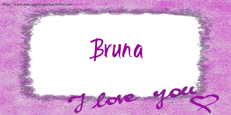 Cartoline d'amore - Cuore | I love Bruna!