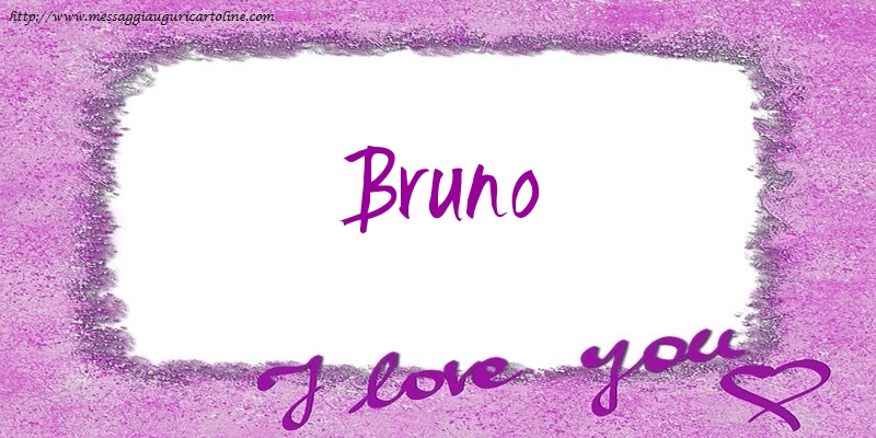 Cartoline d'amore - I love Bruno!