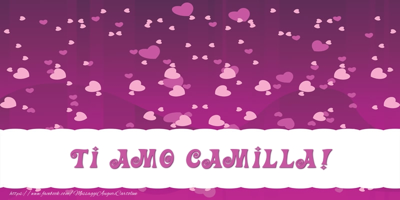  Cartoline d'amore - Cuore | Ti amo Camilla!