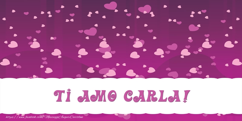  Cartoline d'amore - Cuore | Ti amo Carla!