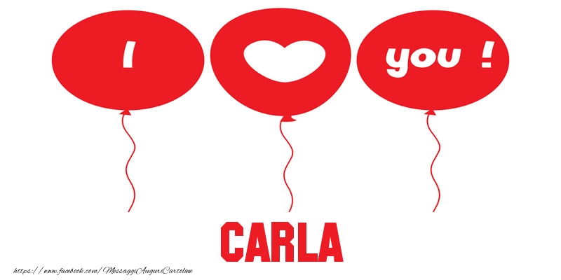 Cartoline d'amore - Cuore & Palloncini | I love you Carla!