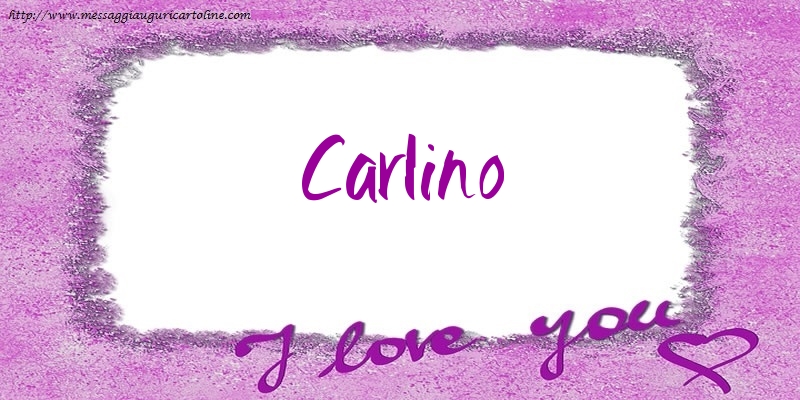 Cartoline d'amore - Cuore | I love Carlino!