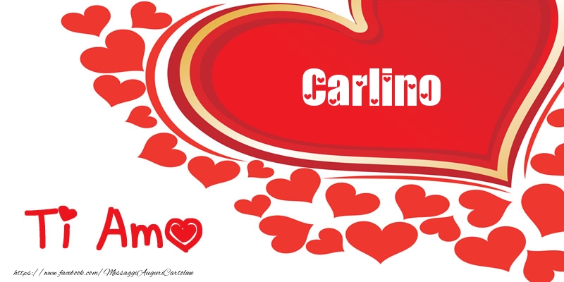 Cartoline d'amore -  Carlino | Ti amo | Nome nel Cuore