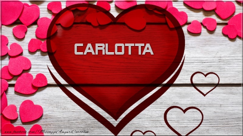 Cartoline d'amore -  Nome nel cuore Carlotta