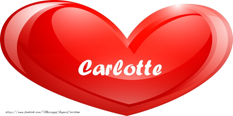 Cartoline d'amore -  Il nome Carlotte nel cuore