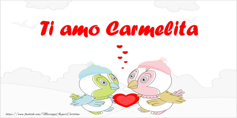 Cartoline d'amore - Animali & Cuore | Ti amo Carmelita