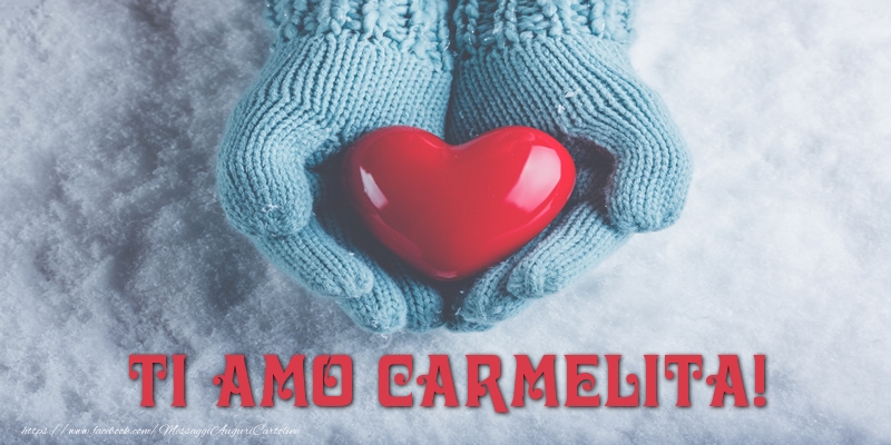 Cartoline d'amore - Cuore & Neve | TI AMO Carmelita!