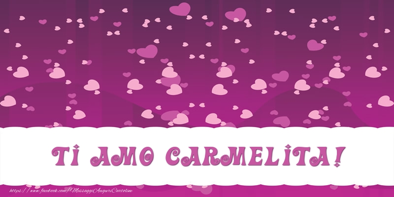 Cartoline d'amore - Cuore | Ti amo Carmelita!