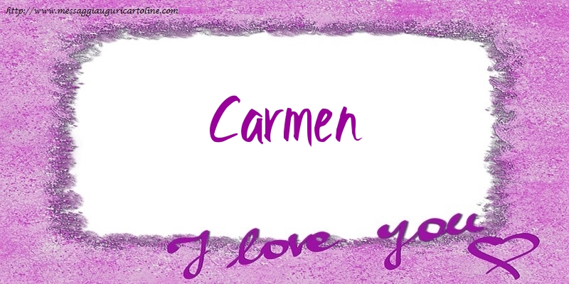Cartoline d'amore - Cuore | I love Carmen!