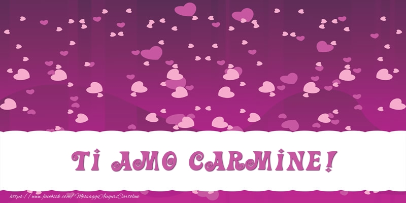  Cartoline d'amore - Cuore | Ti amo Carmine!