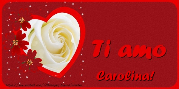 Cartoline d'amore - Cuore & Fiori & 1 Foto & Cornice Foto | Ti amo Carolina
