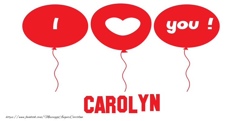 Cartoline d'amore - Cuore & Palloncini | I love you Carolyn!