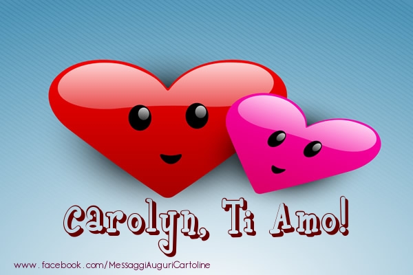 Cartoline d'amore - Cuore | Carolyn, ti amo!