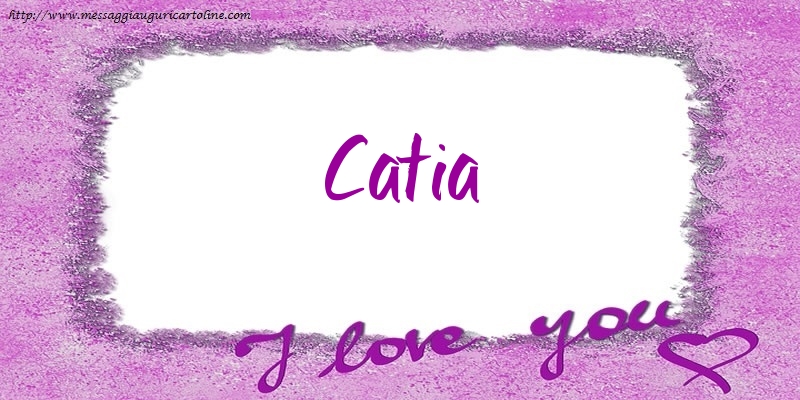 Cartoline d'amore - I love Catia!