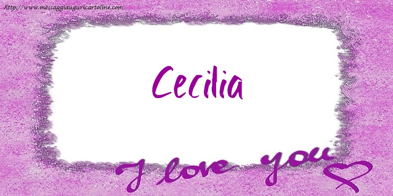 Cartoline d'amore - Cuore | I love Cecilia!