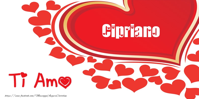 Cartoline d'amore -  Cipriano | Ti amo | Nome nel Cuore