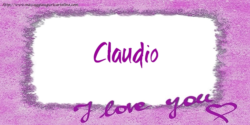 Cartoline d'amore - I love Claudio!