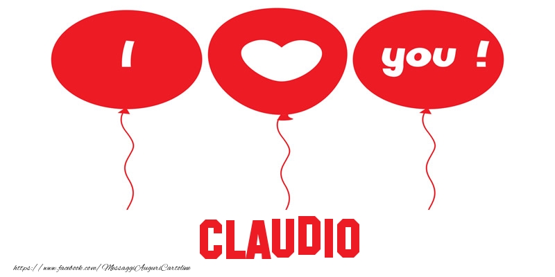 Cartoline d'amore - Cuore & Palloncini | I love you Claudio!