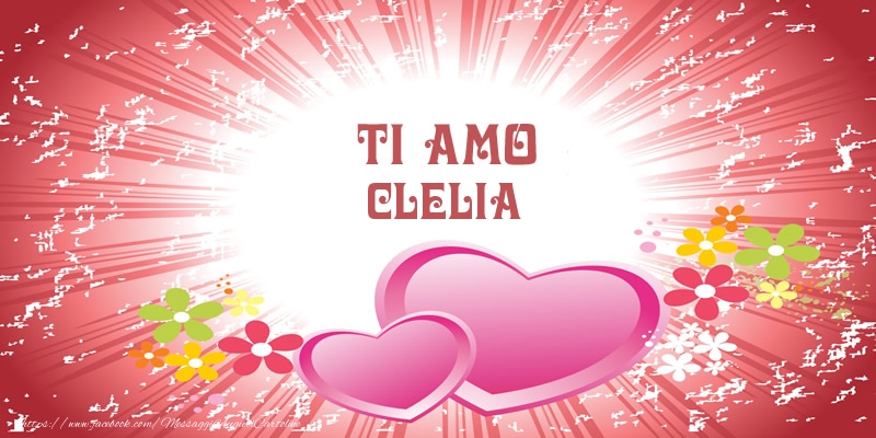 Cartoline d'amore - Cuore & Fiori | Ti amo Clelia