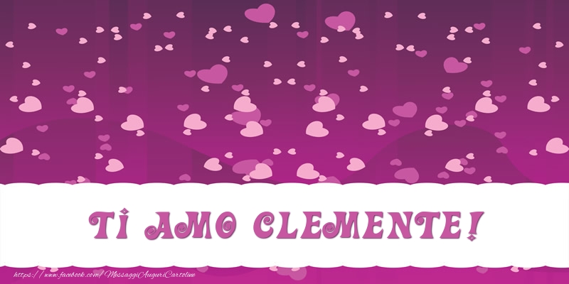 Cartoline d'amore - Ti amo Clemente!