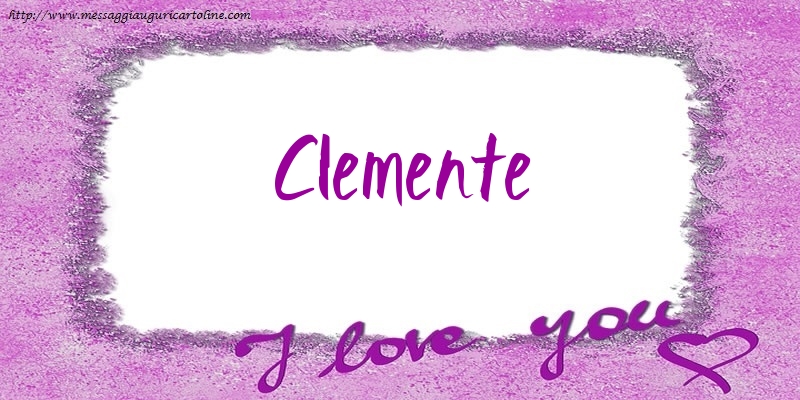 Cartoline d'amore - I love Clemente!