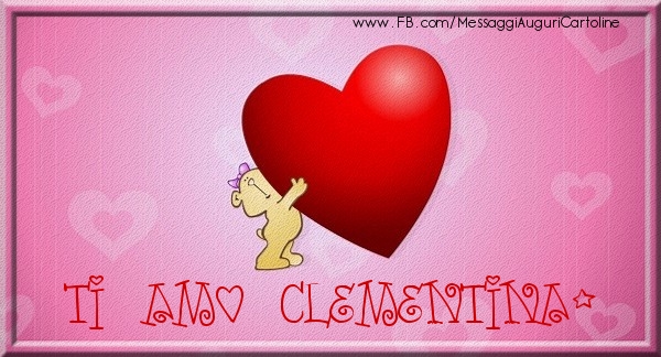 Cartoline d'amore - Cuore | Ti amo Clementina