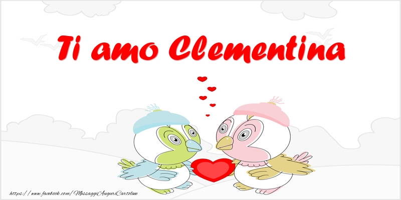 Cartoline d'amore - Animali & Cuore | Ti amo Clementina