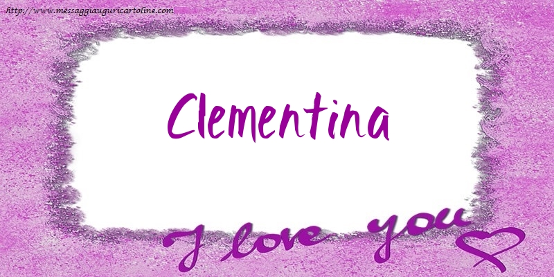 Cartoline d'amore - I love Clementina!