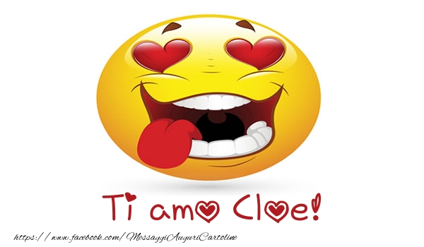 Cartoline d'amore - Cuore & Emoticons | Ti amo Cloe!