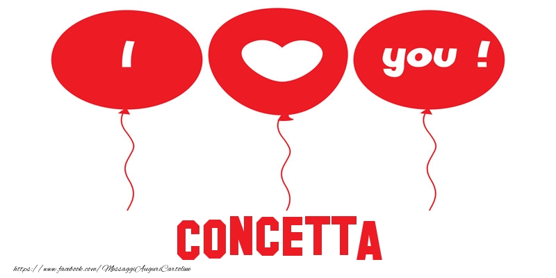 Cartoline d'amore - Cuore & Palloncini | I love you Concetta!