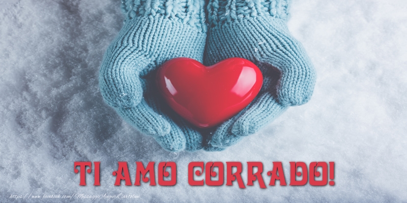  Cartoline d'amore - Cuore & Neve | TI AMO Corrado!