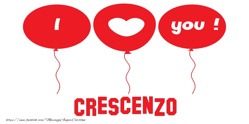Cartoline d'amore - Cuore & Palloncini | I love you Crescenzo!