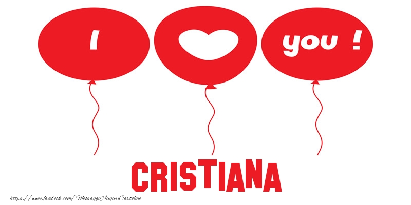 Cartoline d'amore - Cuore & Palloncini | I love you Cristiana!