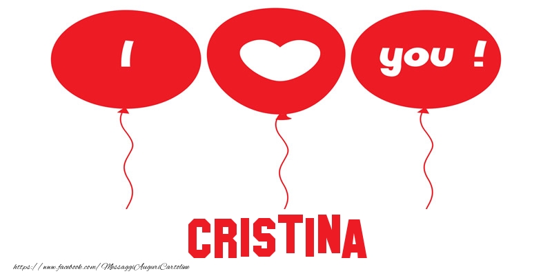 Cartoline d'amore - Cuore & Palloncini | I love you Cristina!