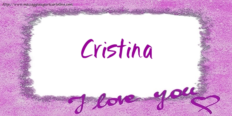 Cartoline d'amore - Cuore | I love Cristina!