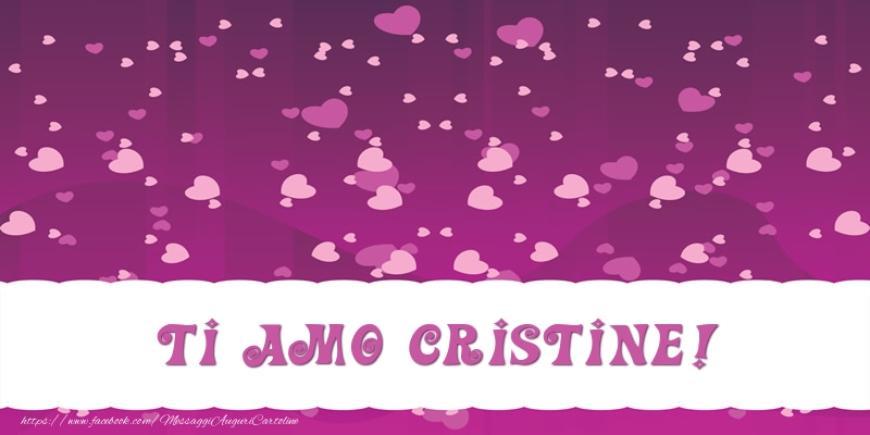 Cartoline d'amore - Ti amo Cristine!