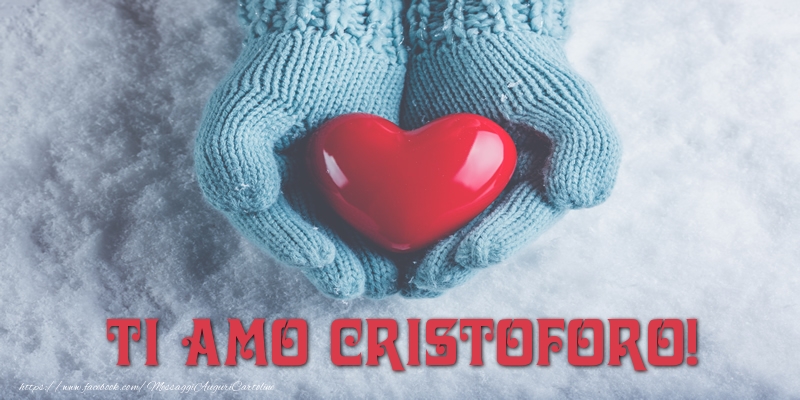 Cartoline d'amore - Cuore & Neve | TI AMO Cristoforo!
